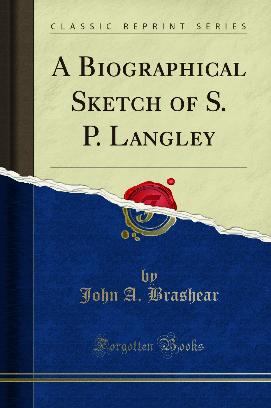 A Biographical Sketch of S. P. Langley (Classic Reprint)