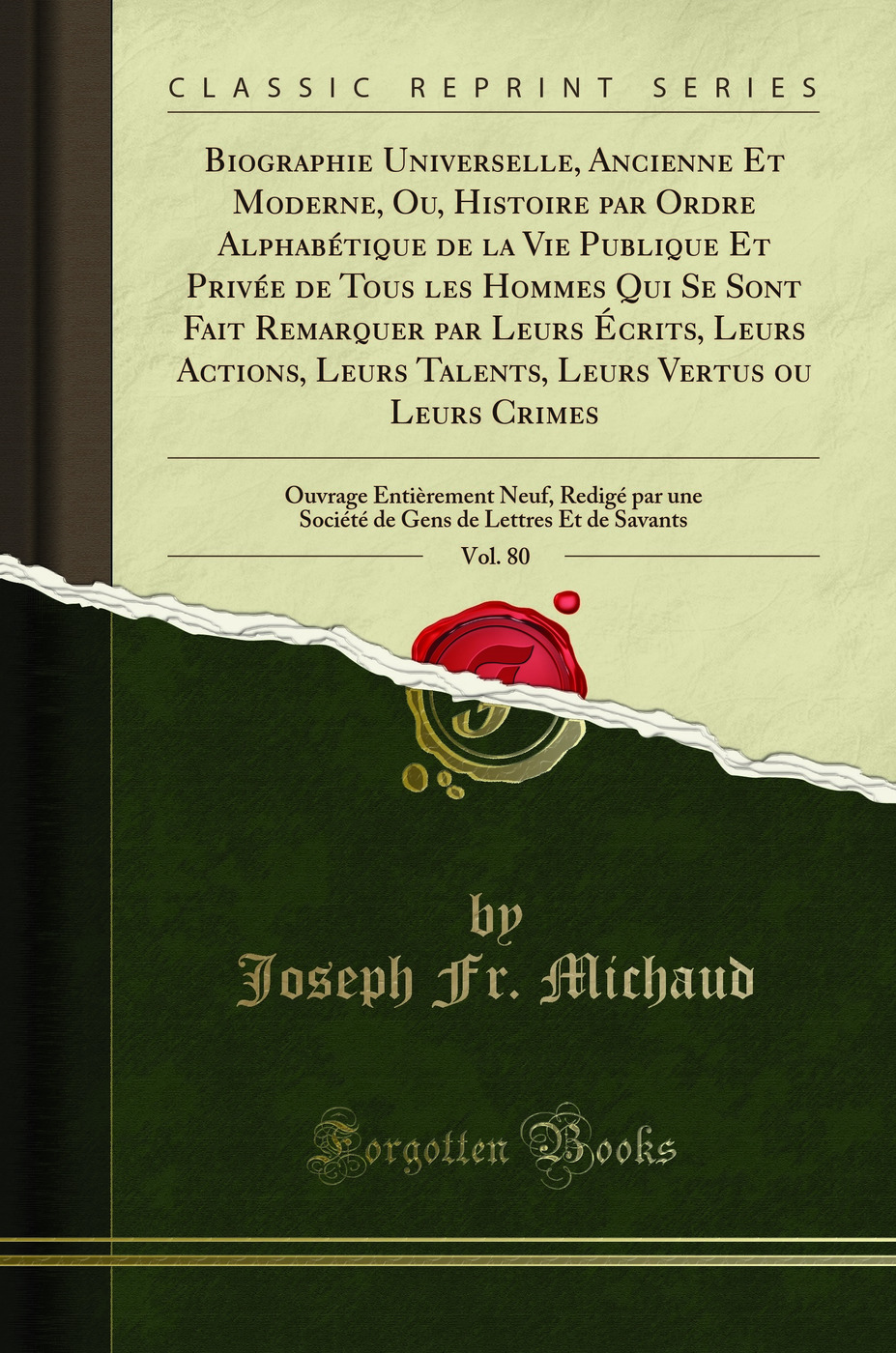 Biographie Universelle, Ancienne Et Moderne, Ou, Histoire par Ordre Alphabétique de la Vie Publique Et Privée de Tous les Hommes Qui Se Sont Fait Remarquer par Leurs Écrits, Leurs Actions, Leurs Talents, Leurs Vertus ou Leurs Crimes, Vol. 80: Ouvrage E
