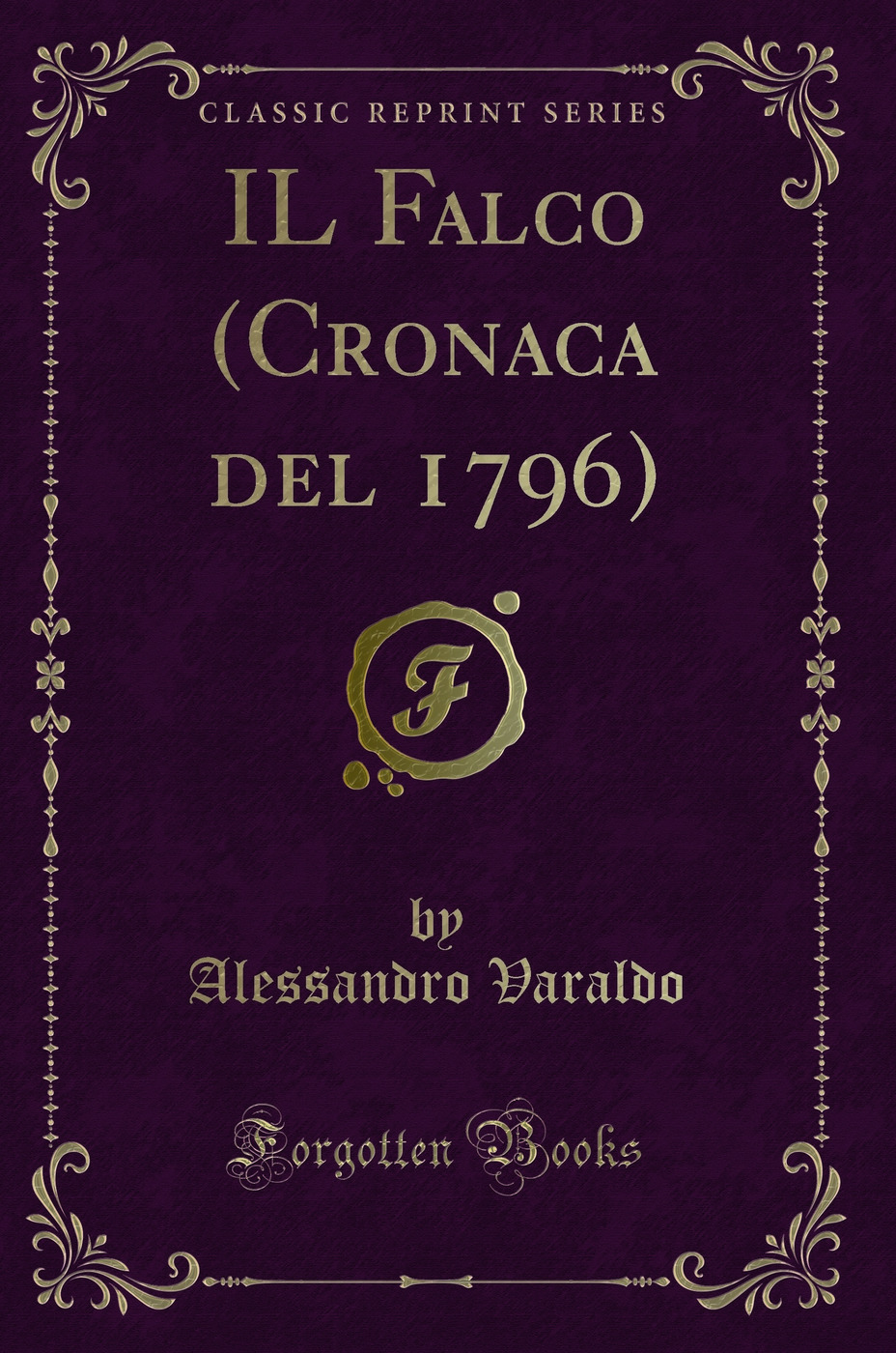 IL Falco (Cronaca del 1796) (Classic Reprint)