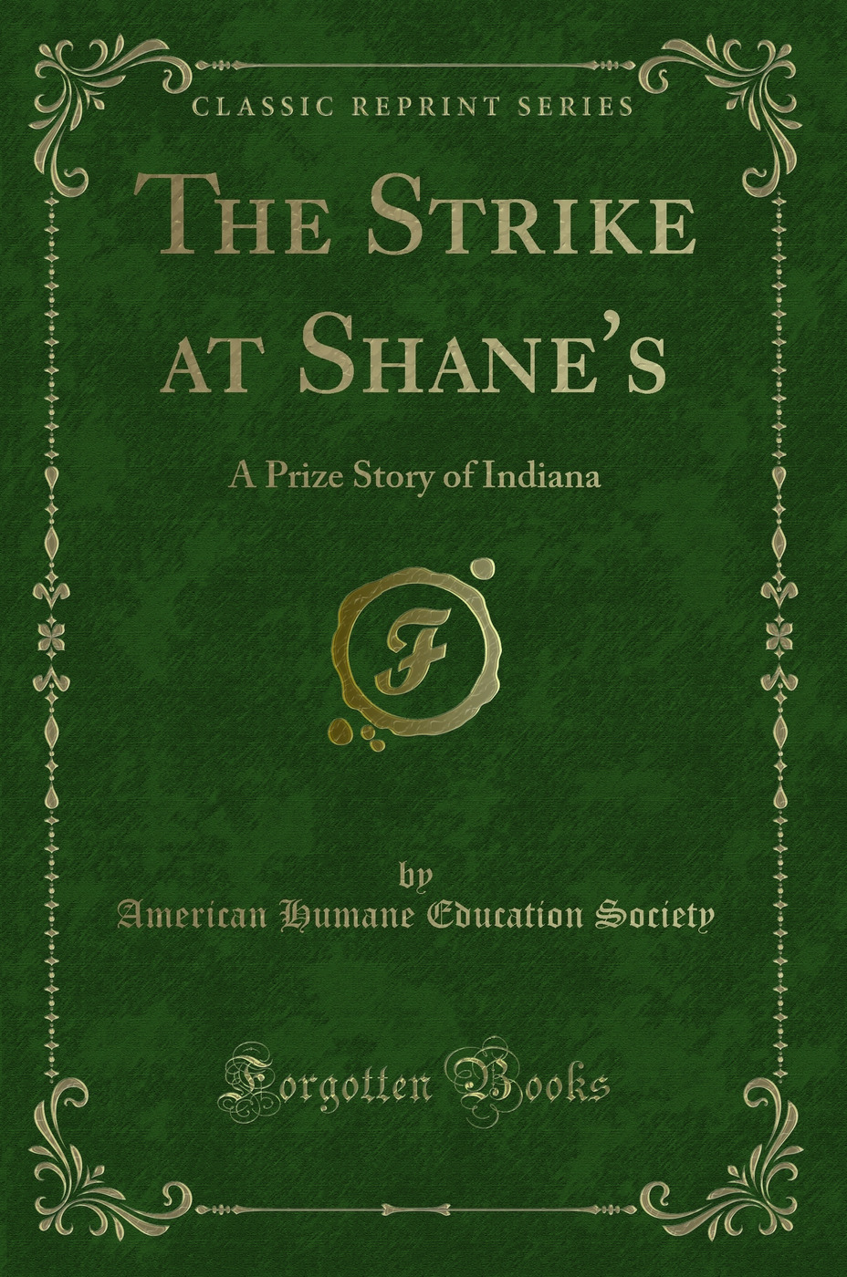 The Strike at Shane's: A Prize Story of Indiana (Classic Reprint)