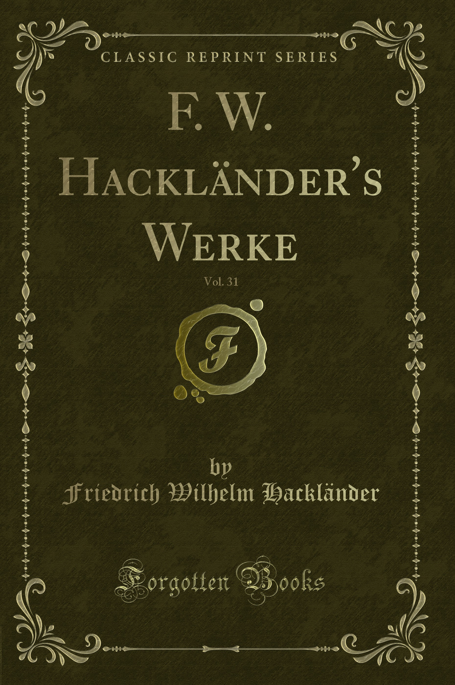 F. W. Hackländer's Werke, Vol. 31 (Classic Reprint)