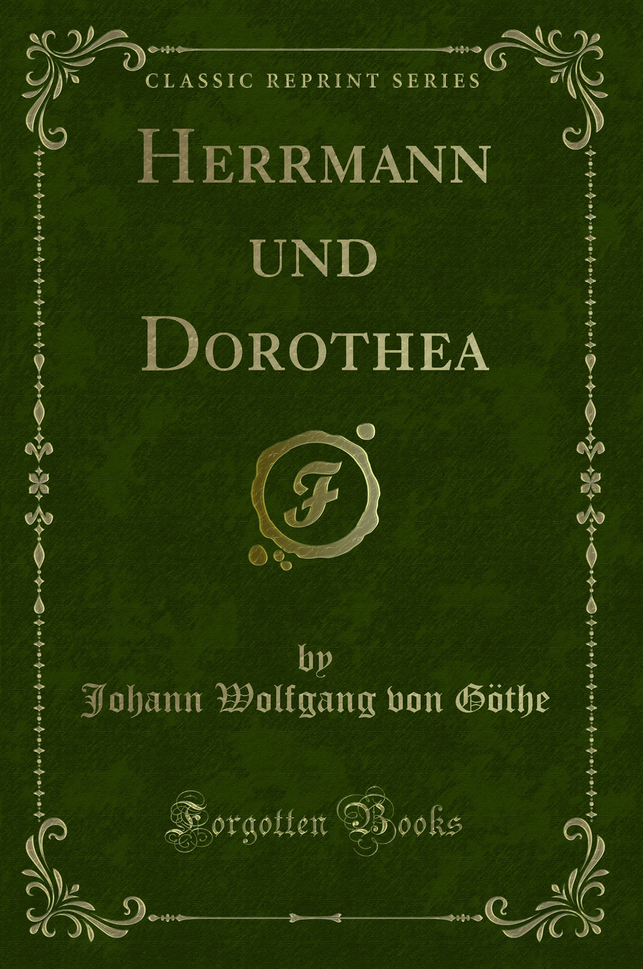 Herrmann und Dorothea (Classic Reprint)