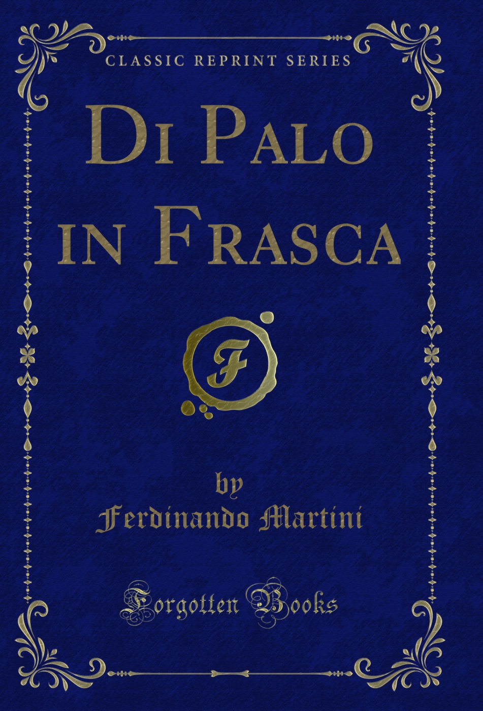 Di Palo in Frasca (Classic Reprint)