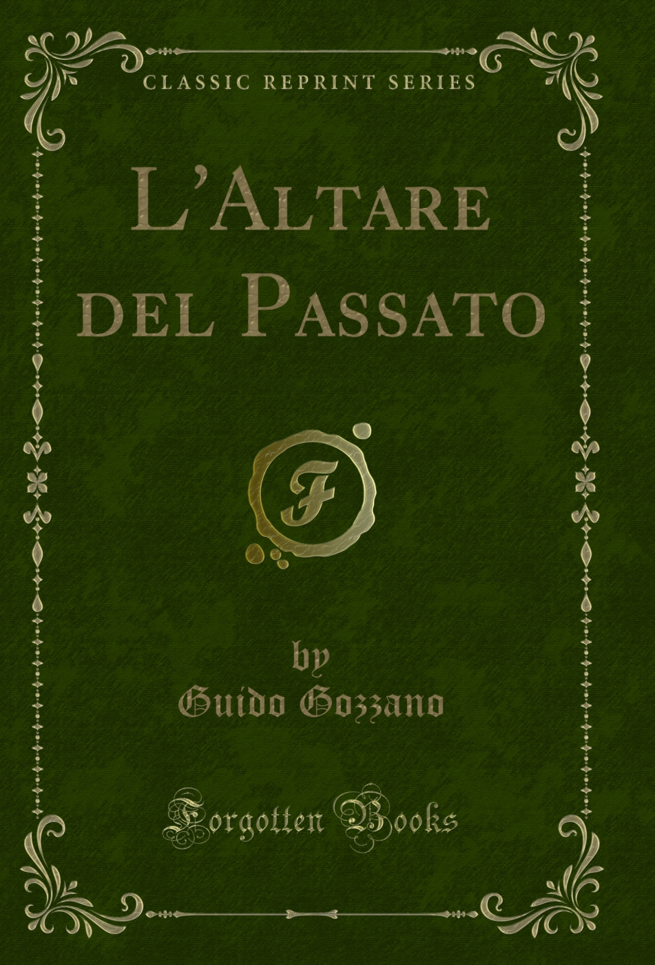 L'Altare del Passato (Classic Reprint)