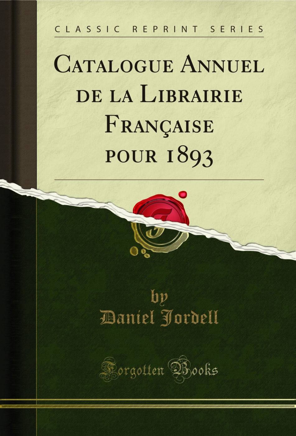 Catalogue Annuel de la Librairie Française pour 1893 (Classic Reprint)