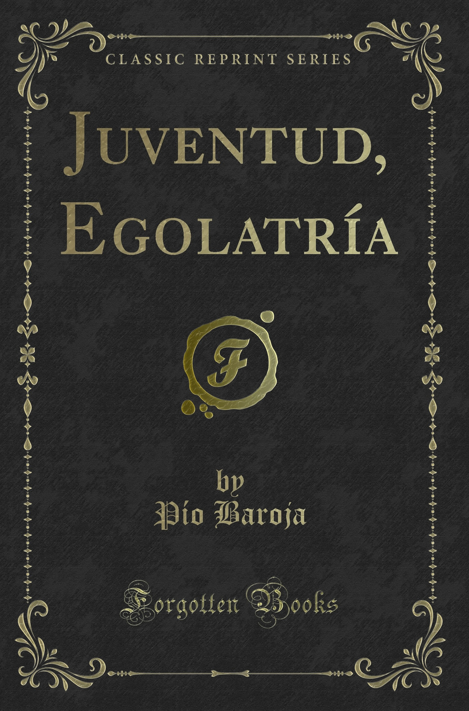 Juventud, Egolatría (Classic Reprint)