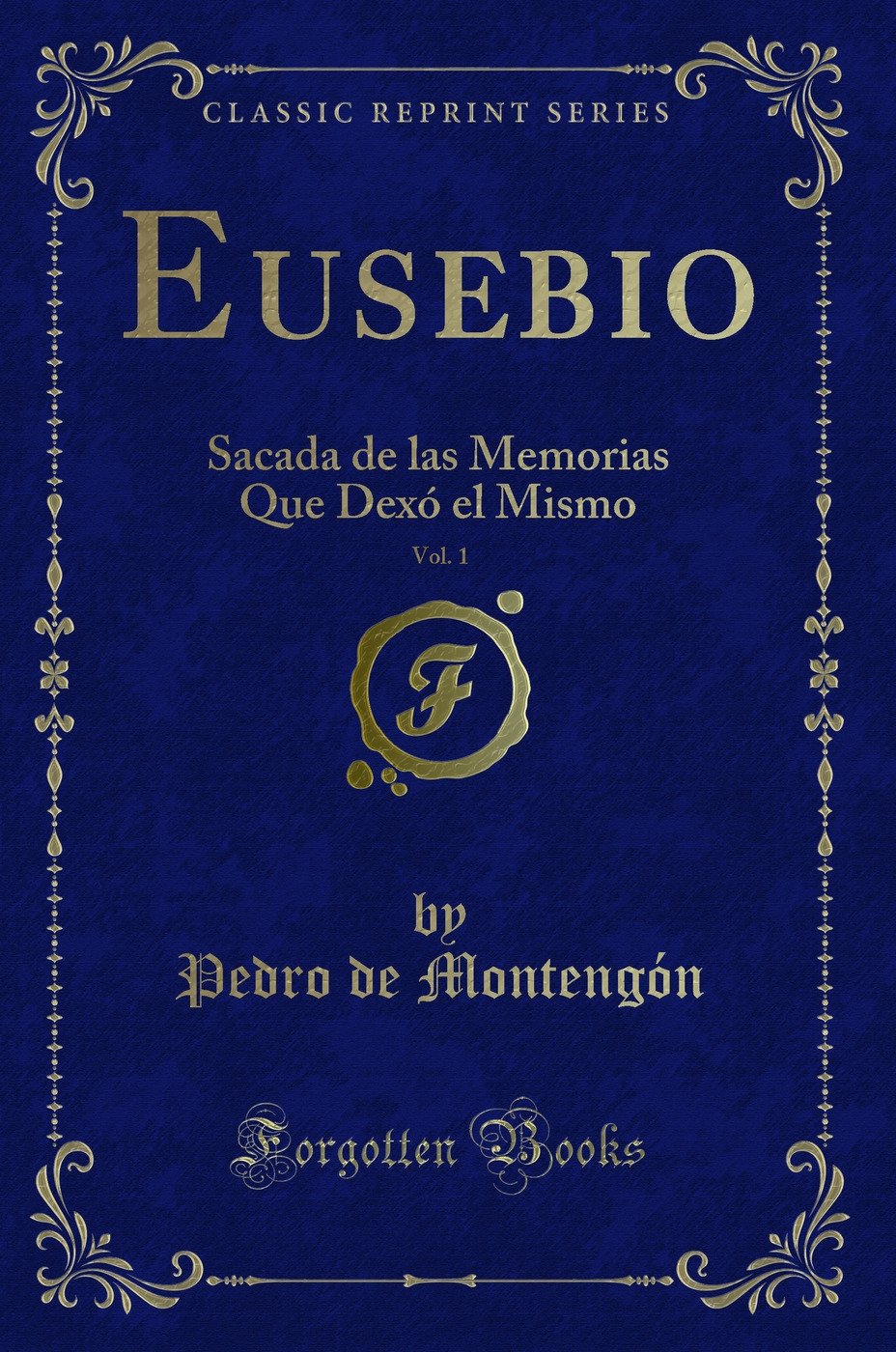 Eusebio, Vol. 1: Sacada de las Memorias Que Dexó el Mismo (Classic Reprint)