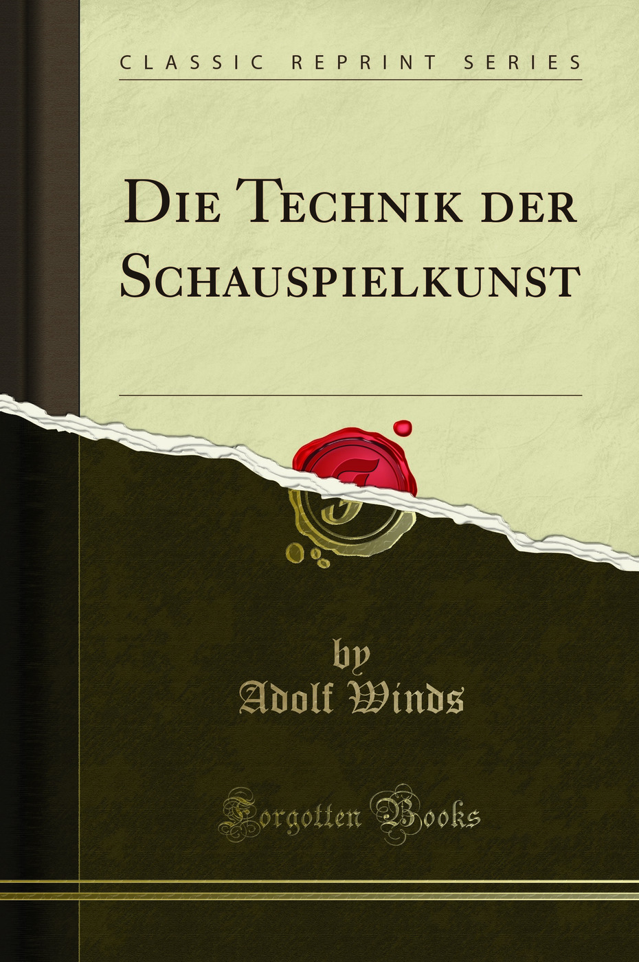 Die Technik der Schauspielkunst (Classic Reprint)