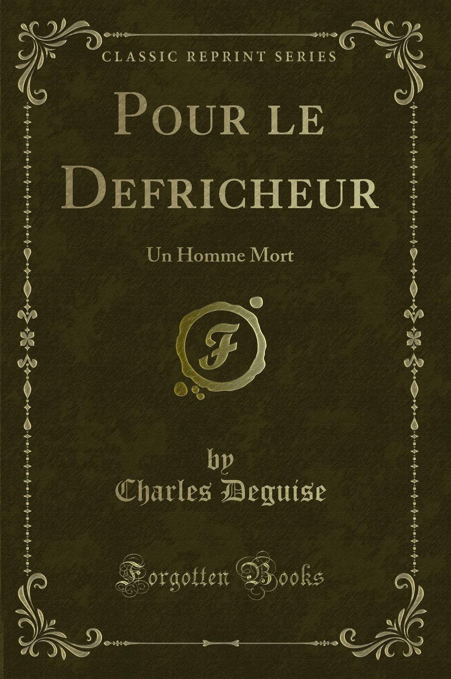 Pour le Defricheur: Un Homme Mort (Classic Reprint)