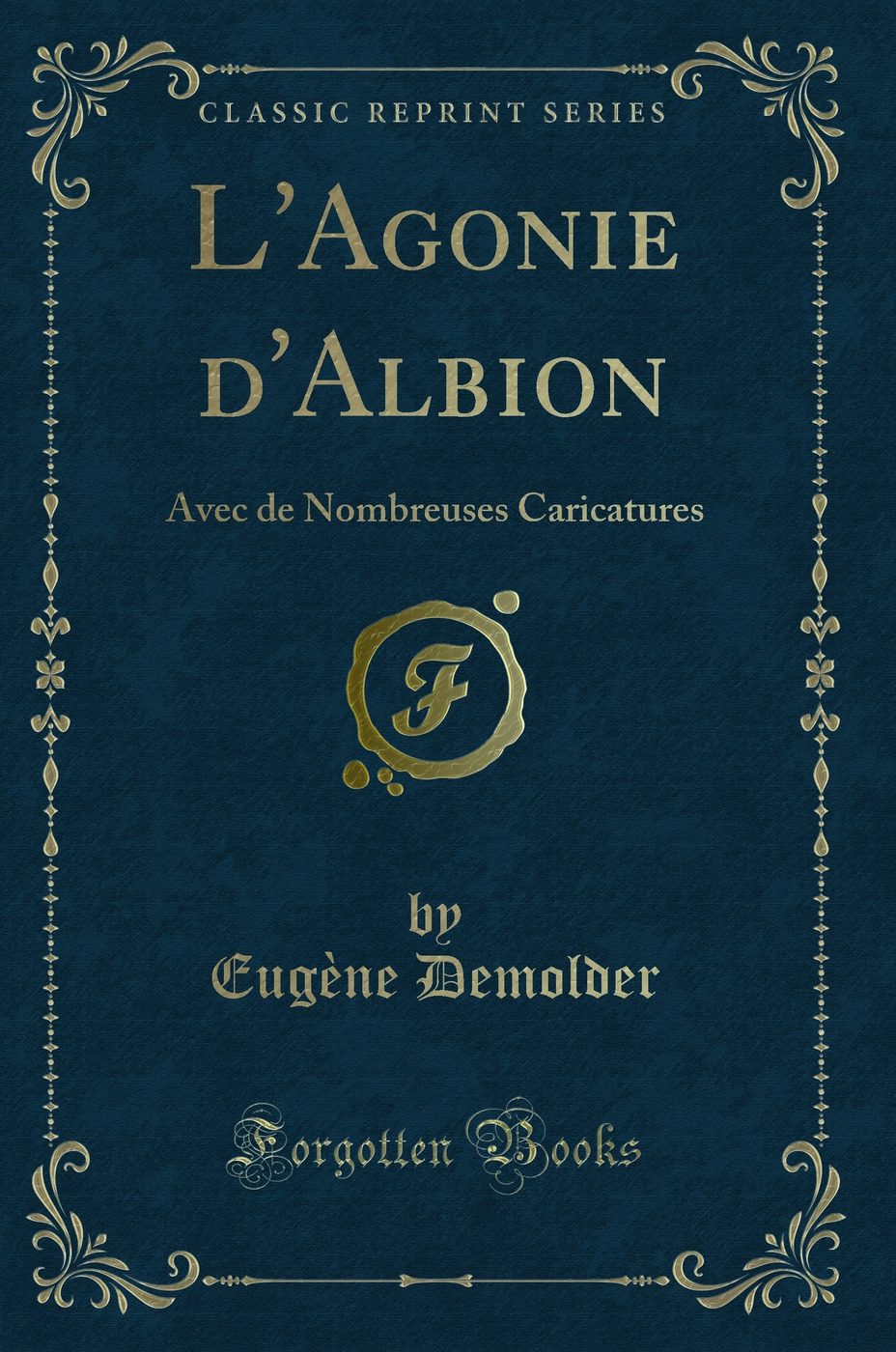 L'Agonie d'Albion: Avec de Nombreuses Caricatures (Classic Reprint)