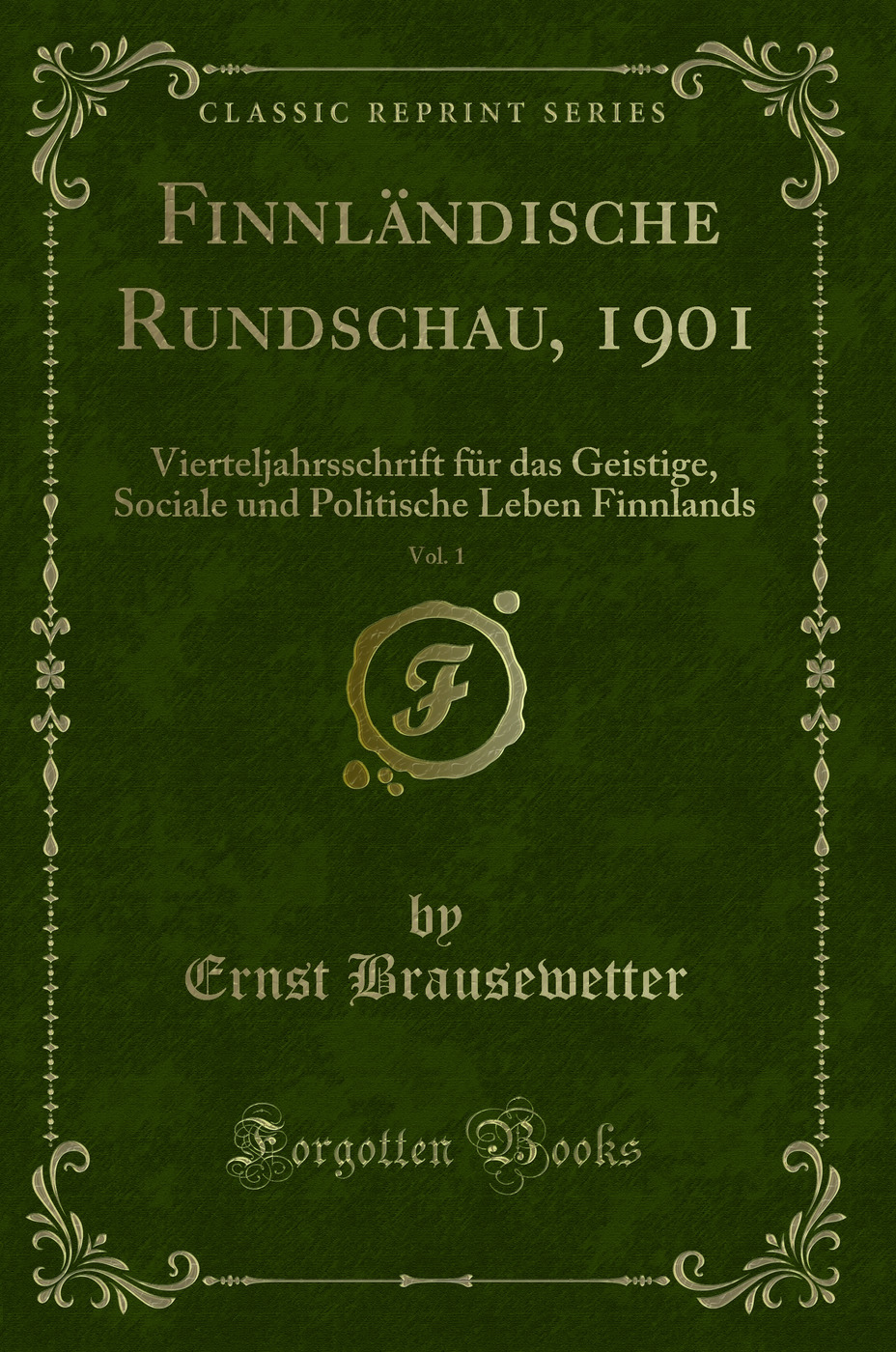 Finnländische Rundschau, 1901, Vol. 1: Vierteljahrsschrift für das Geistige, Sociale und Politische Leben Finnlands (Classic Reprint)