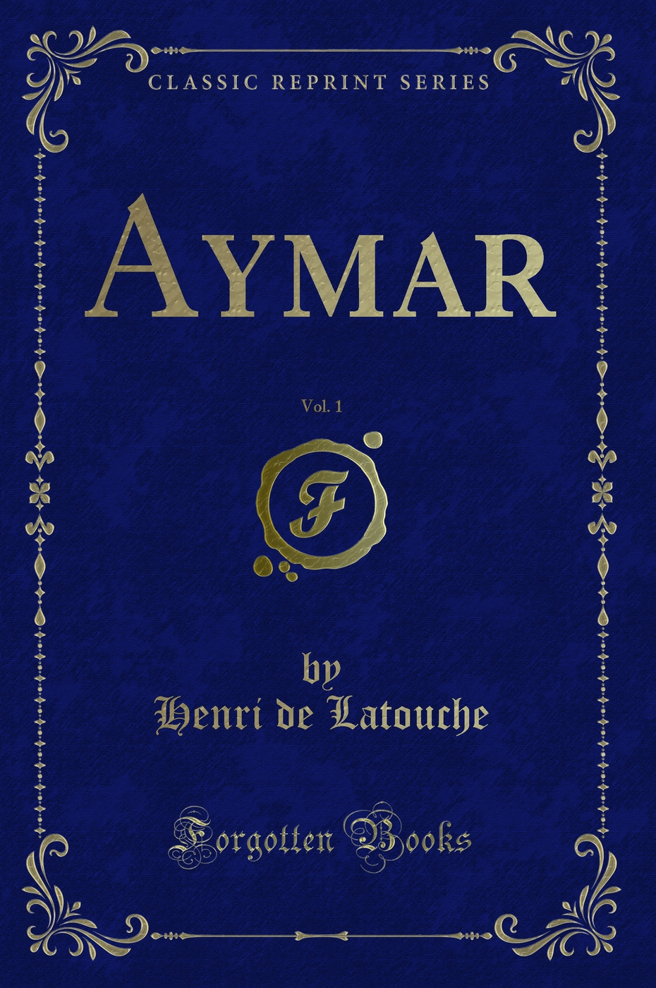 Aymar, Vol. 1 (Classic Reprint)