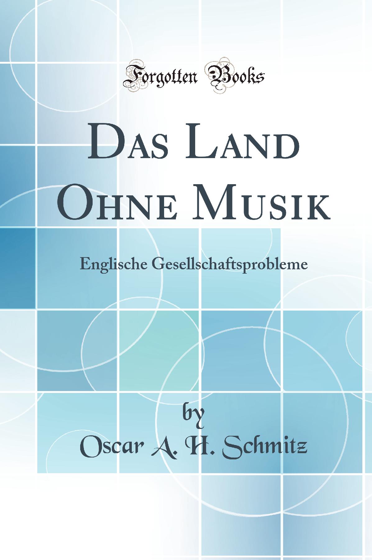 Das Land Ohne Musik: Englische Gesellschaftsprobleme (Classic Reprint)