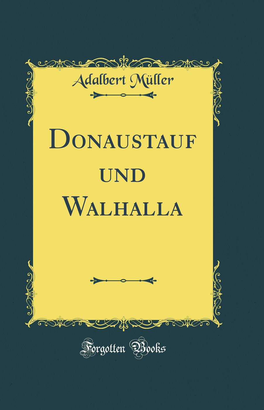 Donaustauf und Walhalla (Classic Reprint)