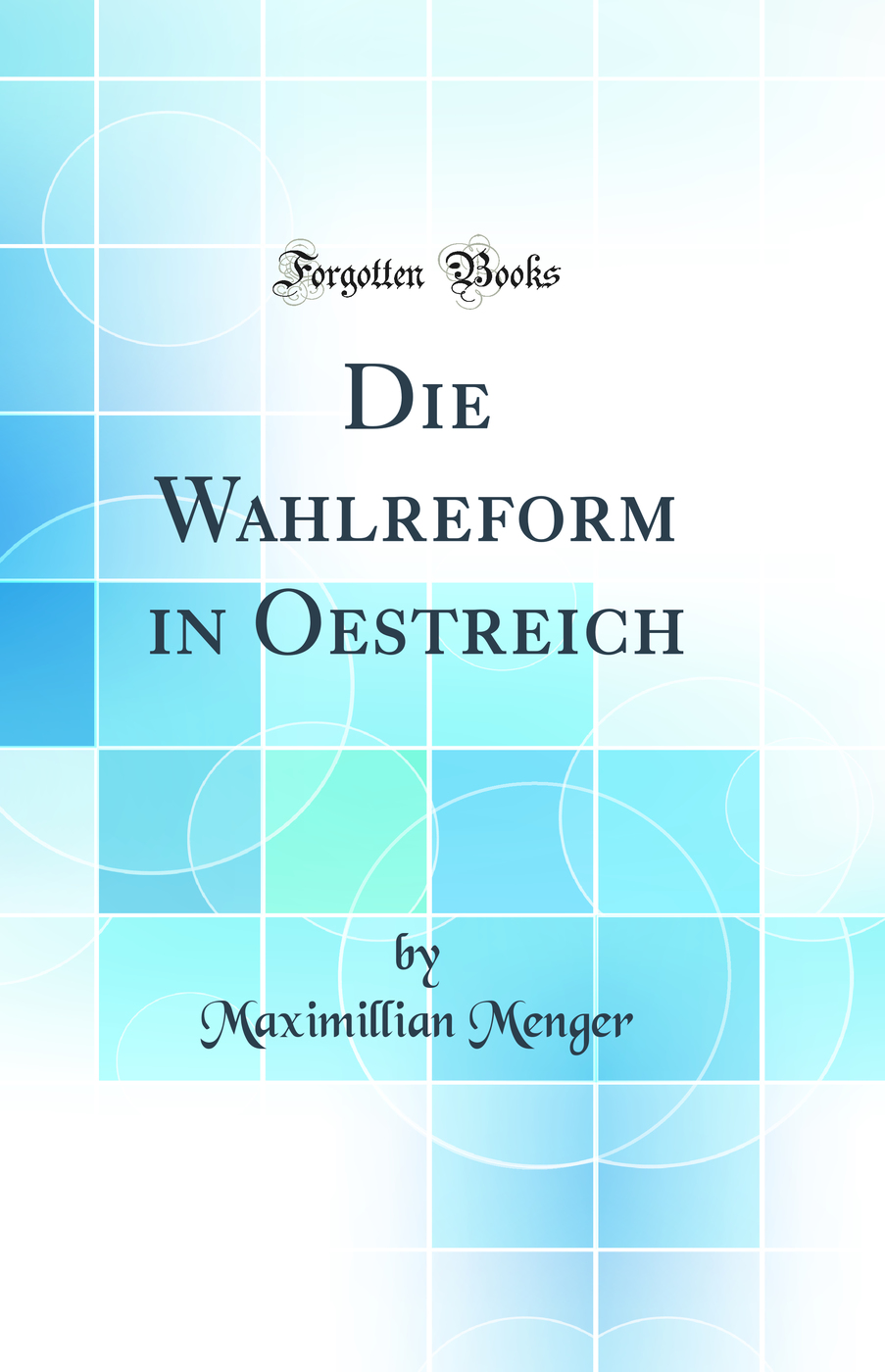 Die Wahlreform in Oestreich (Classic Reprint)
