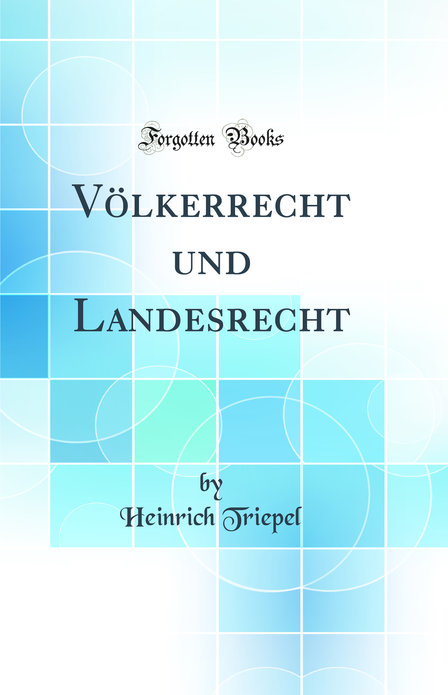 Völkerrecht und Landesrecht (Classic Reprint)
