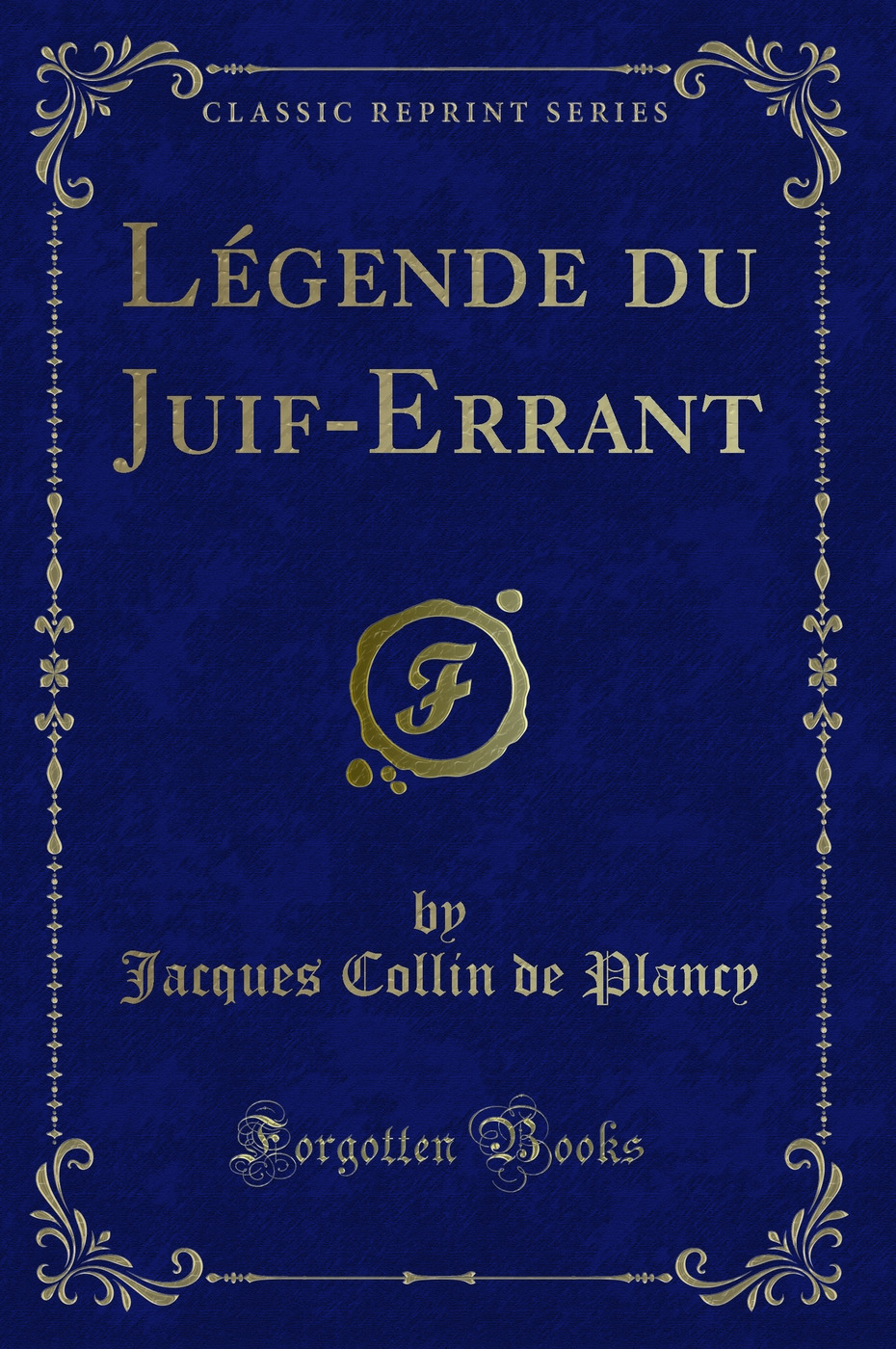 Légende du Juif-Errant (Classic Reprint)