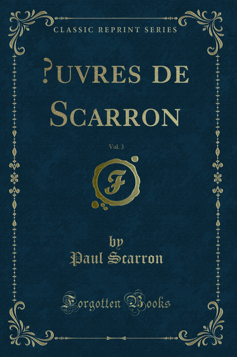Œuvres de Scarron, Vol. 3 (Classic Reprint)