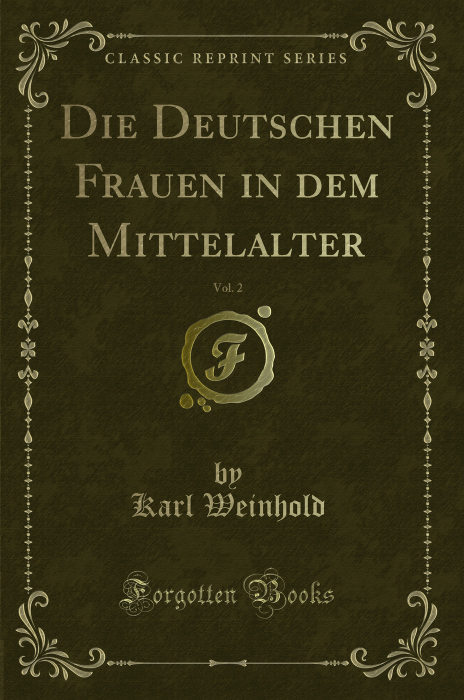 Die Deutschen Frauen in dem Mittelalter, Vol. 2 (Classic Reprint)