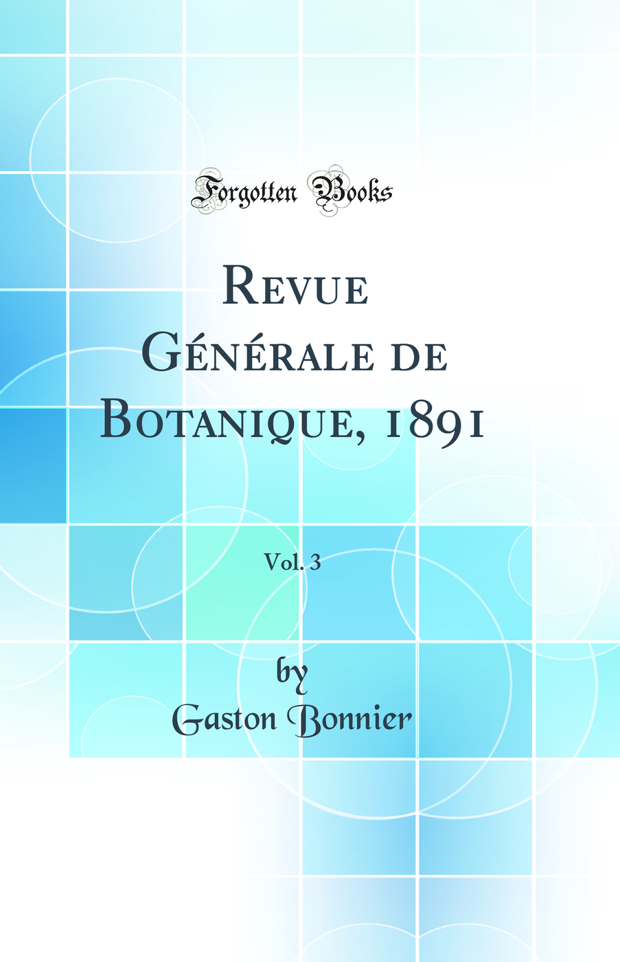 Revue Générale de Botanique, 1891, Vol. 3 (Classic Reprint)