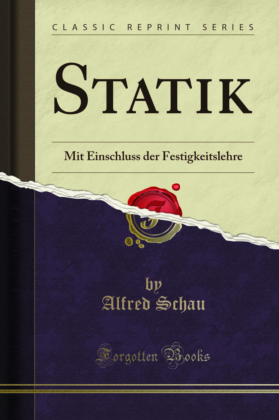 Statik: Mit Einschluss der Festigkeitslehre (Classic Reprint)