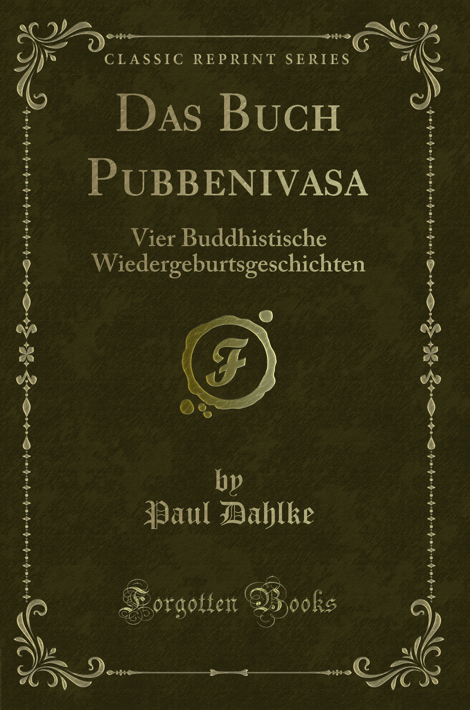 Das Buch Pubbenivasa: Vier Buddhistische Wiedergeburtsgeschichten (Classic Reprint)
