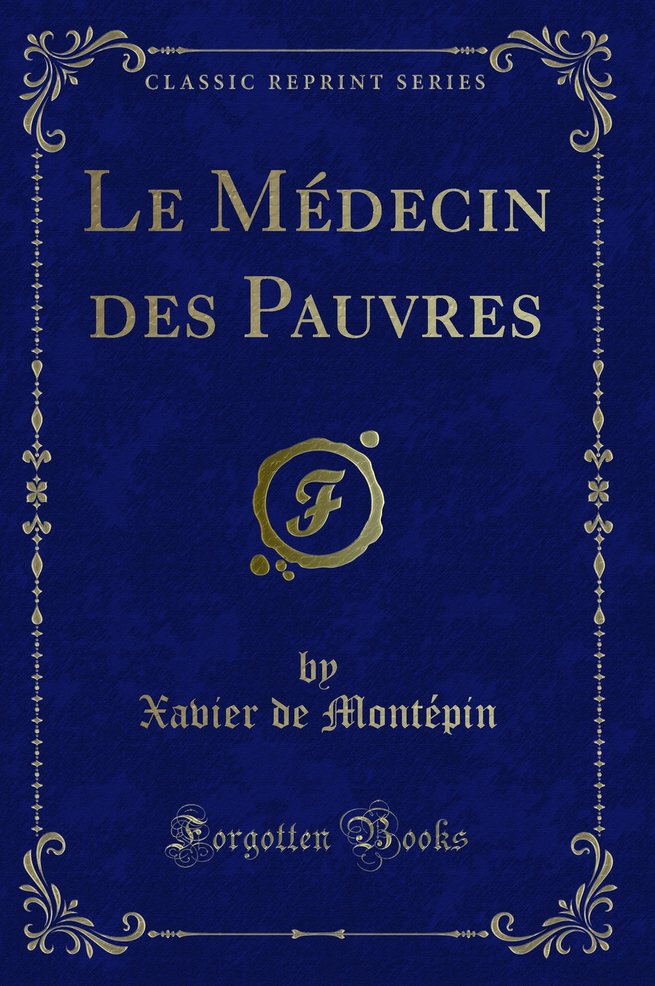 Le Médecin des Pauvres (Classic Reprint)