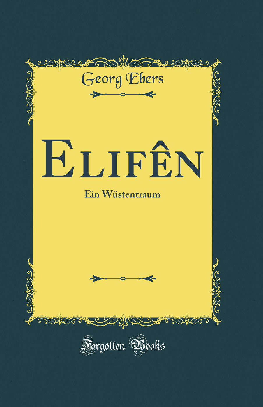 Elifên: Ein Wüstentraum (Classic Reprint)
