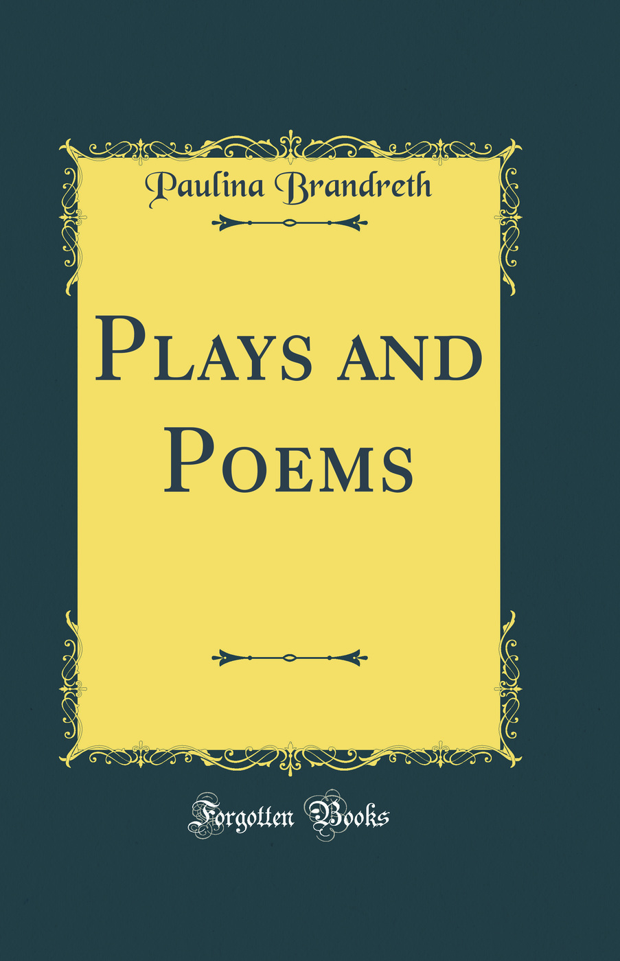 Plays and Poems (Classic Reprint)