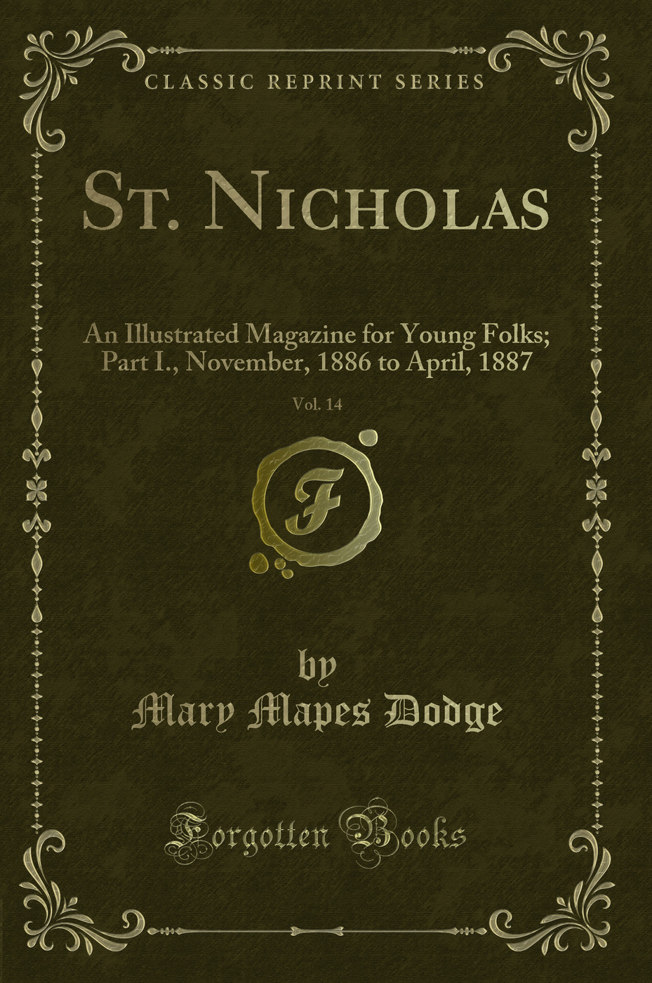 St. Nicholas, Vol. 14: An Illustrated Magazine for Young Folks; Part I., November, 1886 to April, 1887 (Classic Reprint)
