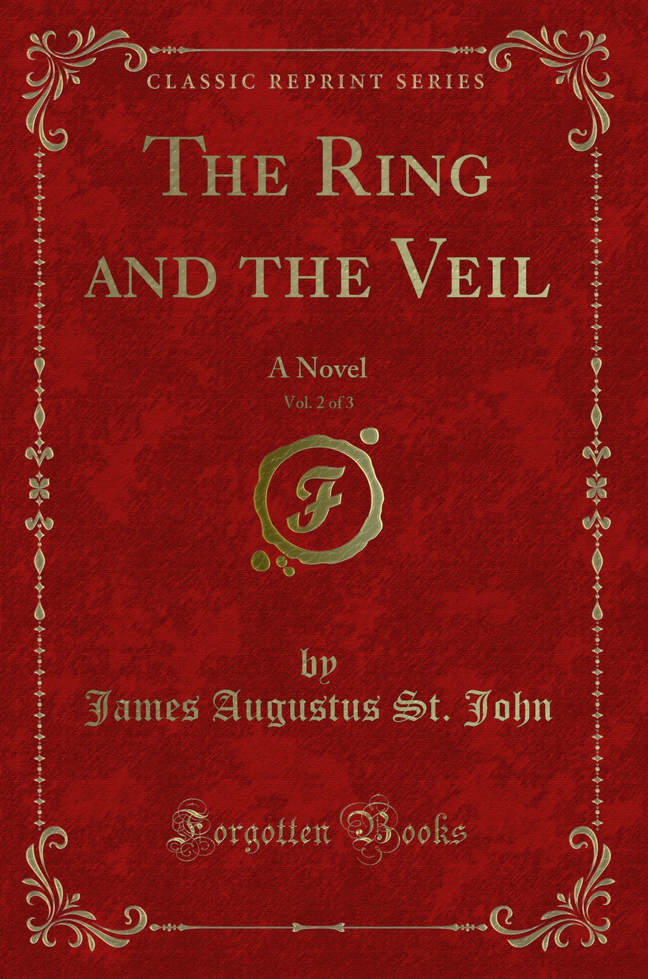 The Ring and the Veil, Vol. 2 of 3: A Novel (Classic Reprint)