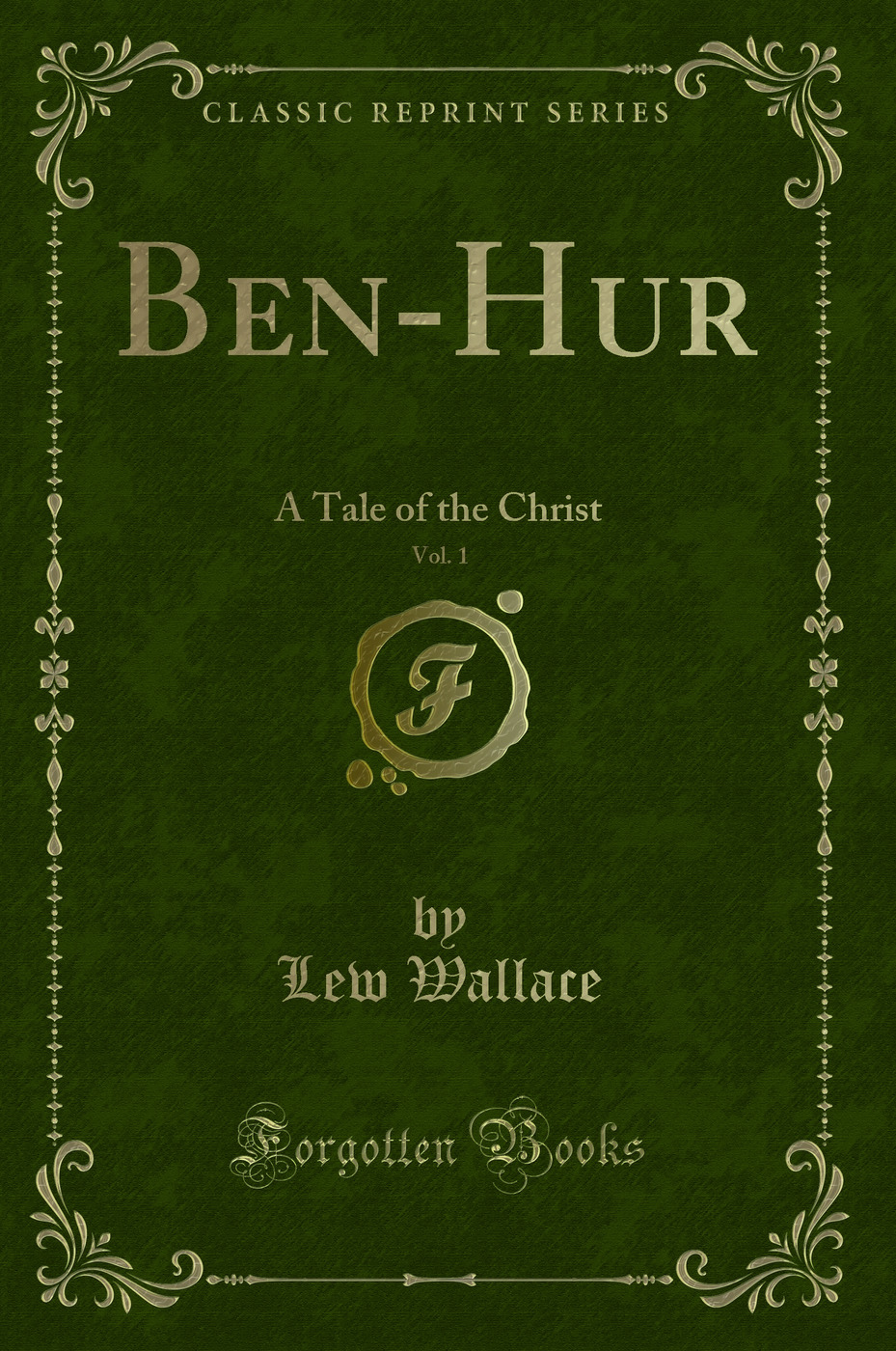 Ben-Hur, Vol. 1: A Tale of the Christ (Classic Reprint)