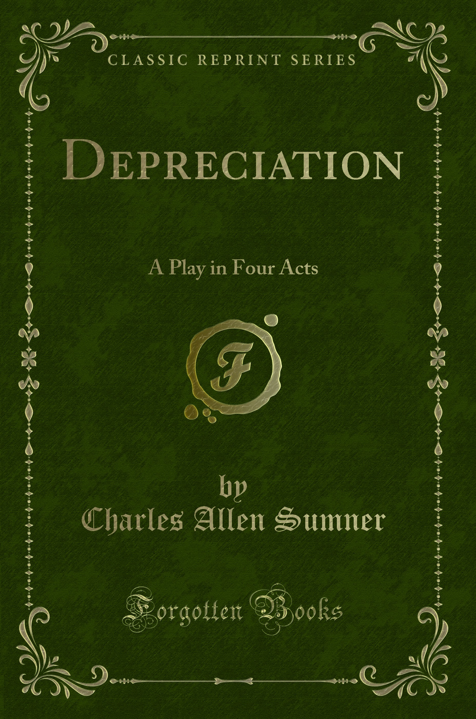 Depreciation: A Play in Four Acts (Classic Reprint)