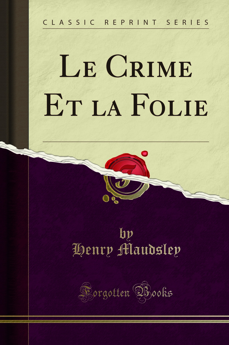 Le Crime Et la Folie (Classic Reprint)