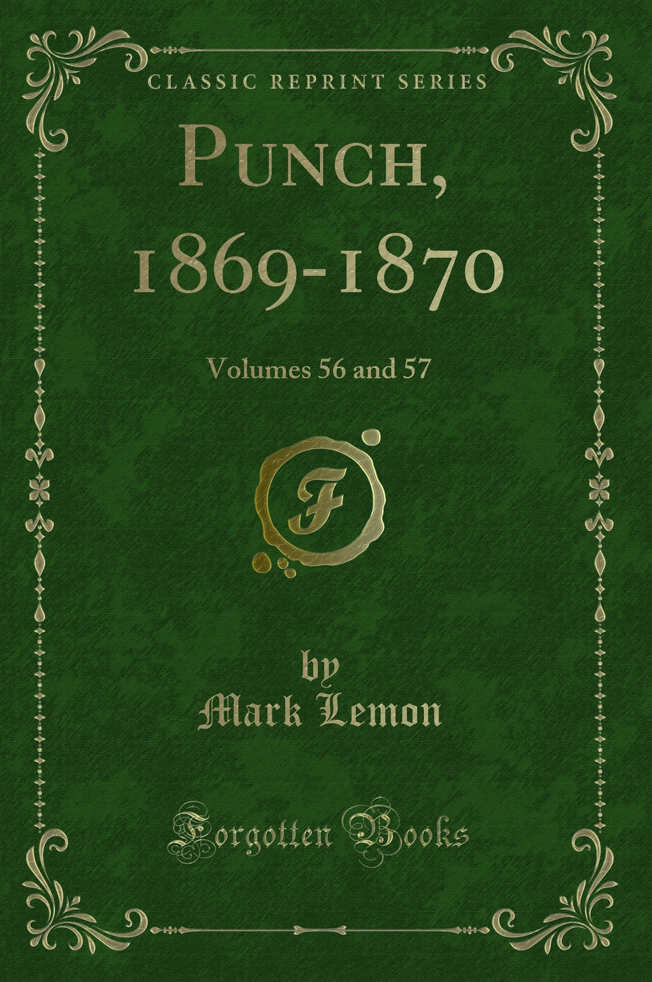 Punch, 1869-1870: Volumes 56 and 57 (Classic Reprint)