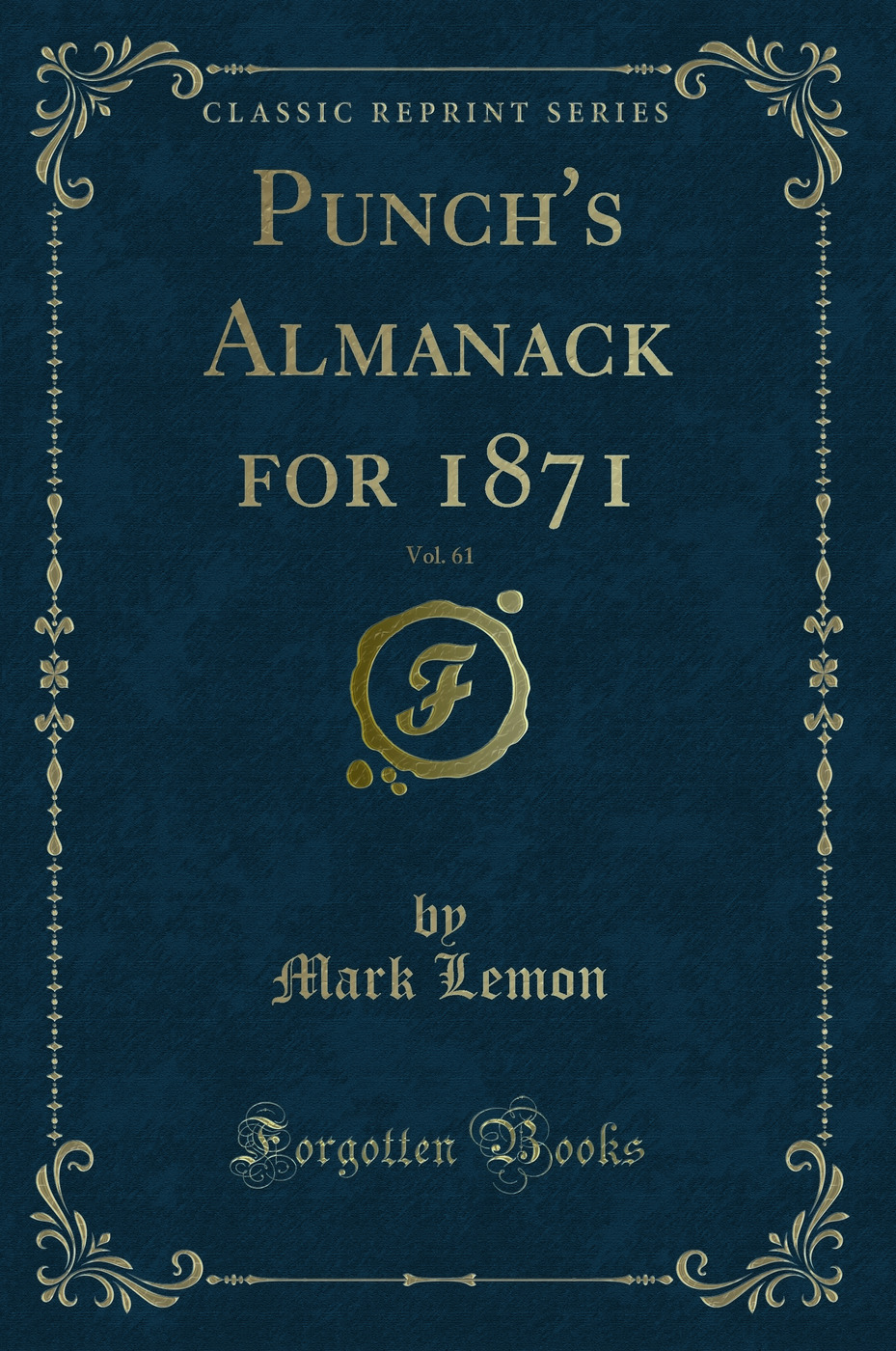 Punch's Almanack for 1871, Vol. 61 (Classic Reprint)