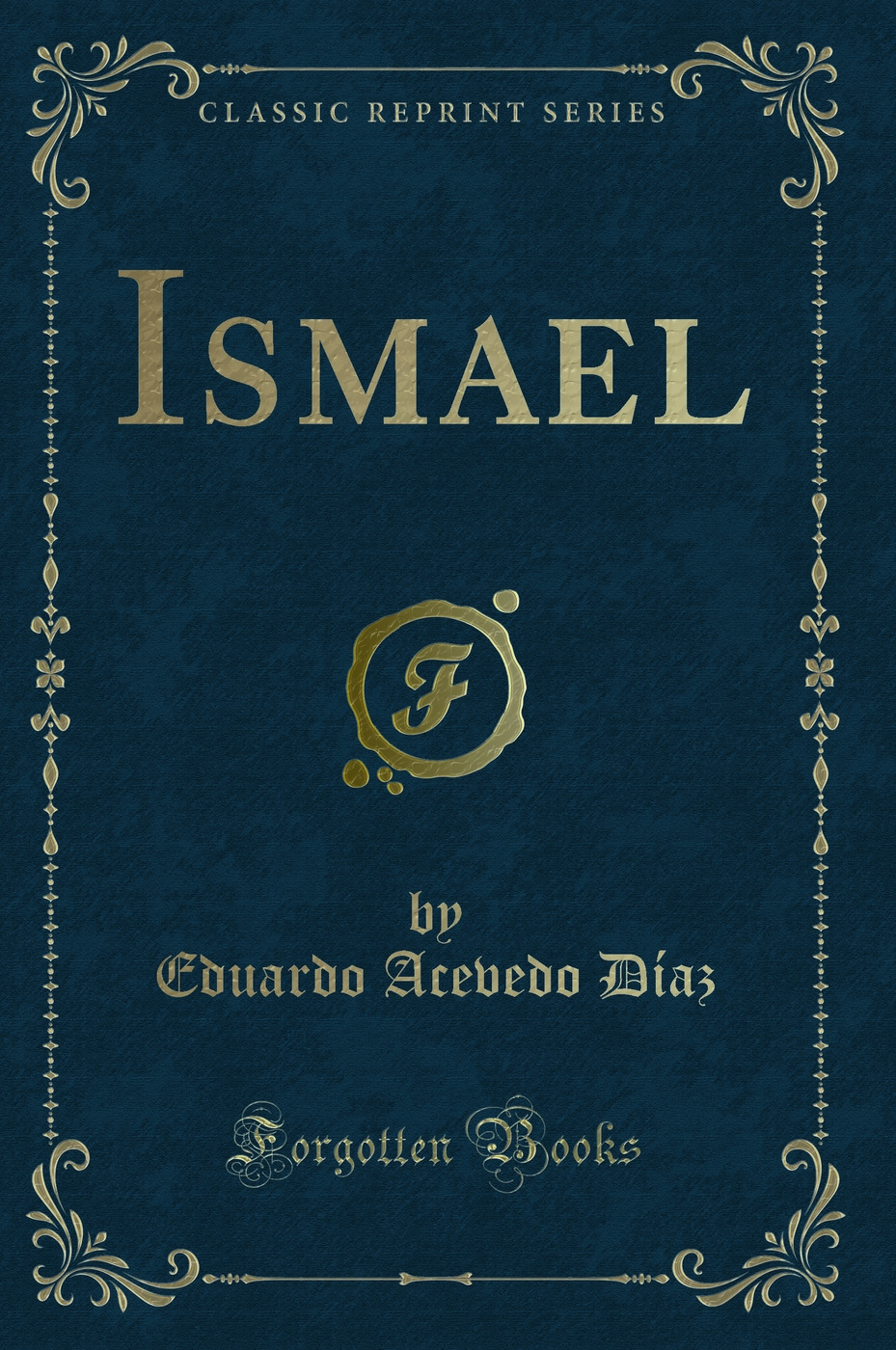 Ismael (Classic Reprint)