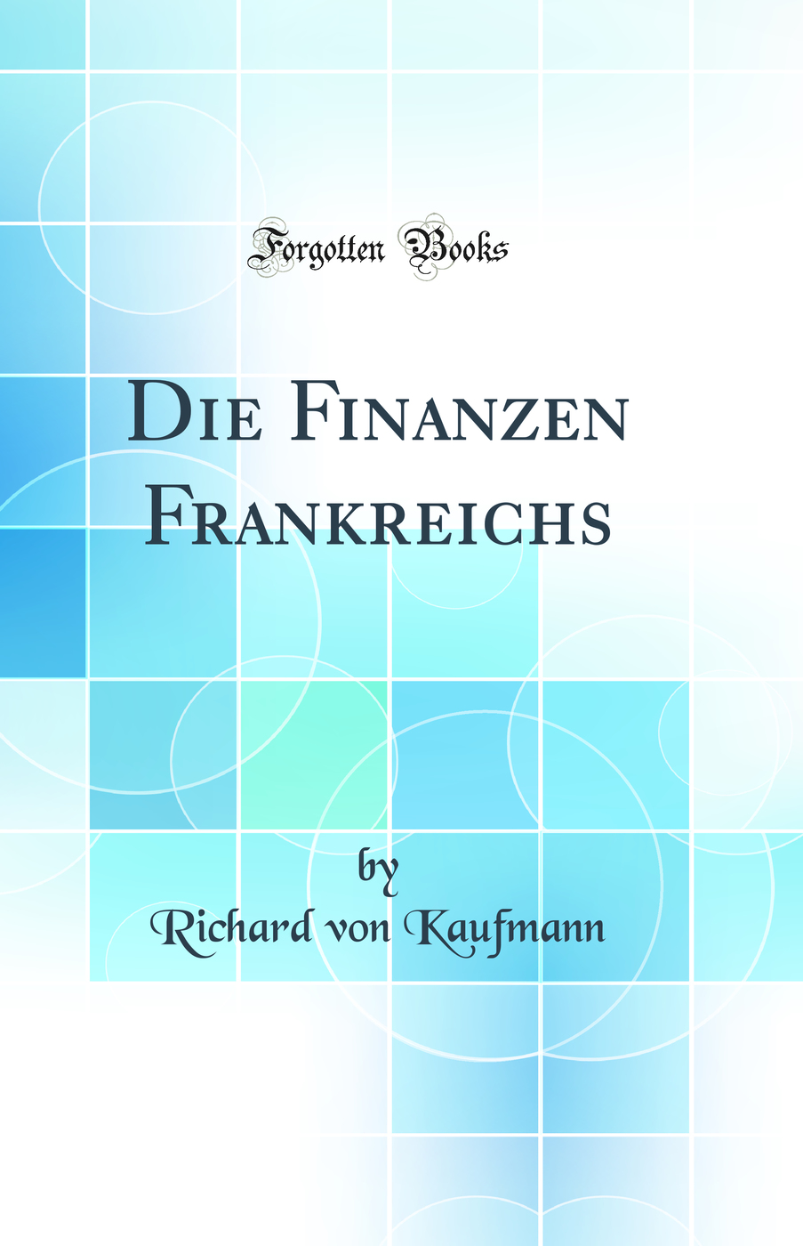 Die Finanzen Frankreichs (Classic Reprint)