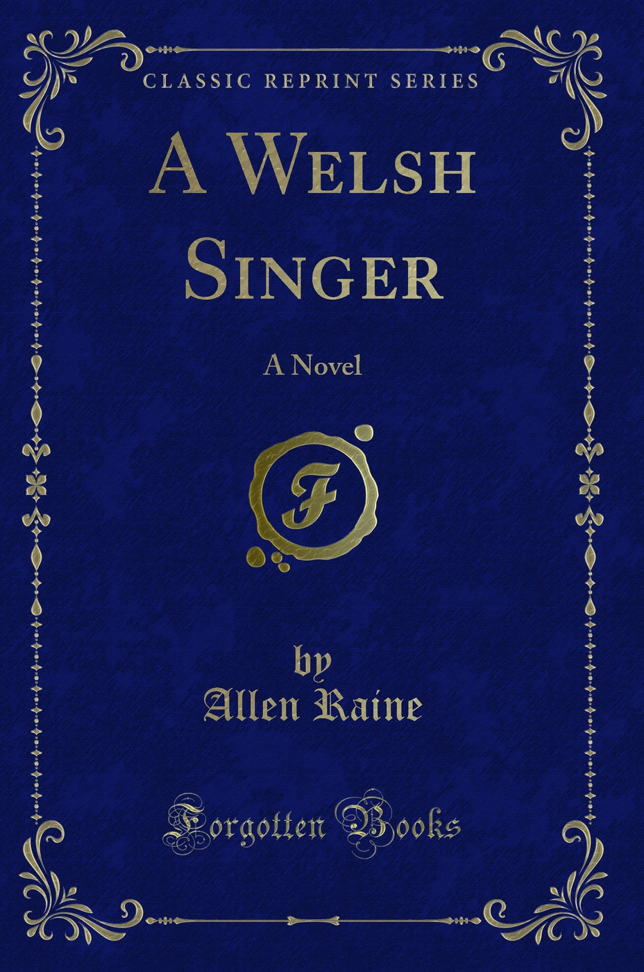 A Welsh Singer: A Novel (Classic Reprint)