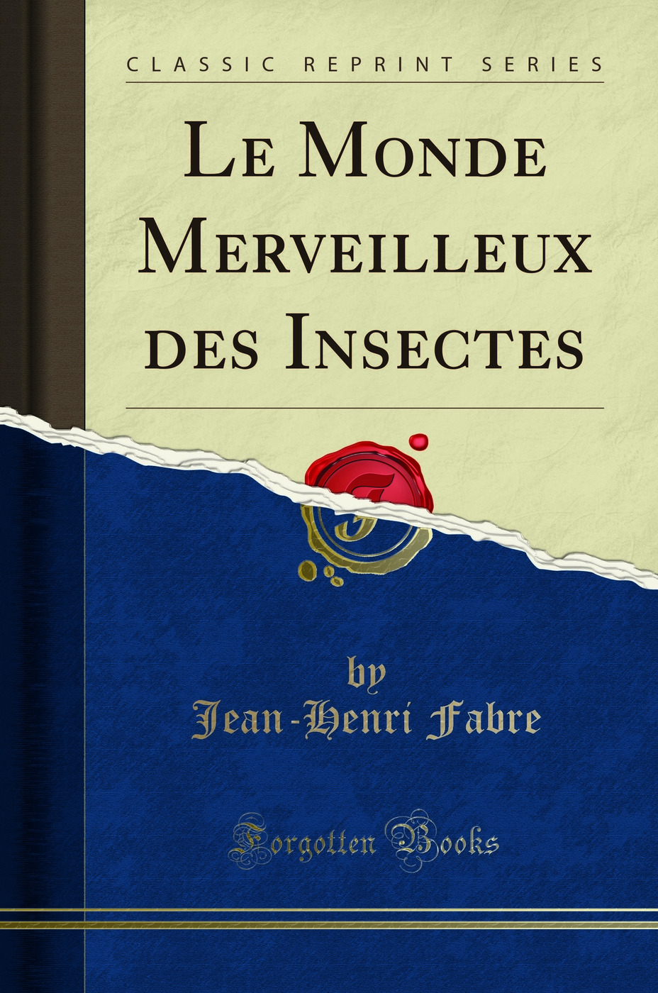 Le Monde Merveilleux des Insectes (Classic Reprint)