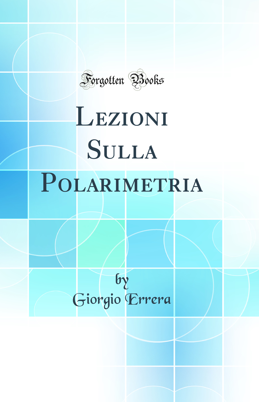 Lezioni Sulla Polarimetria (Classic Reprint)
