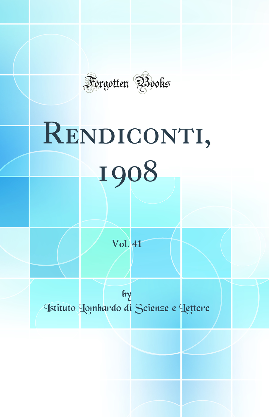 Rendiconti, 1908, Vol. 41 (Classic Reprint)