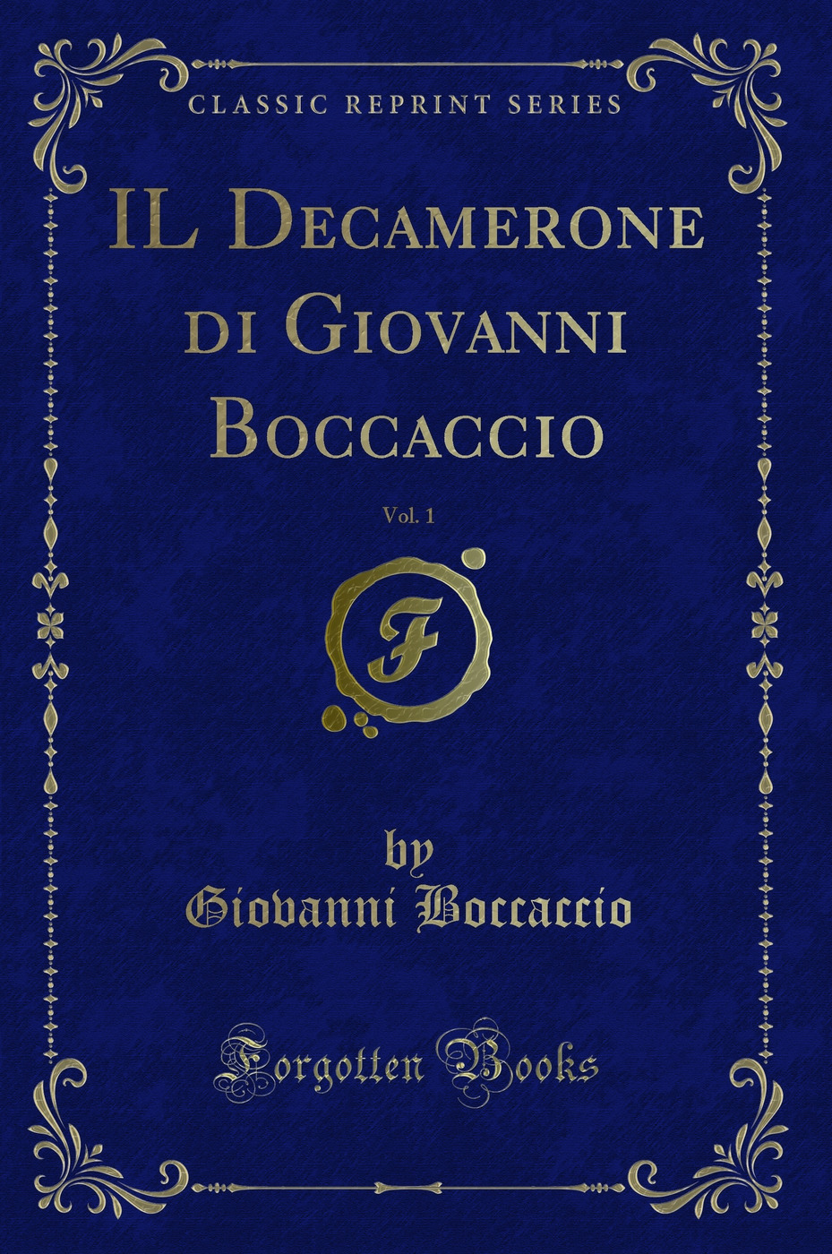 IL Decamerone di Giovanni Boccaccio, Vol. 1 (Classic Reprint)