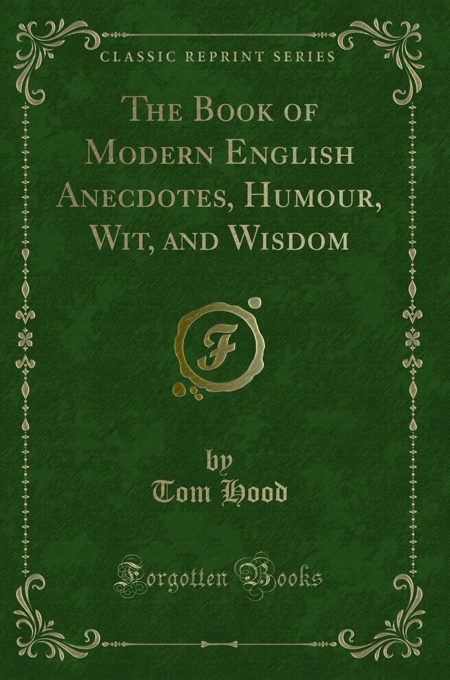 The Book of Modern English Anecdotes, Humour, Wit, and Wisdom (Classic Reprint)