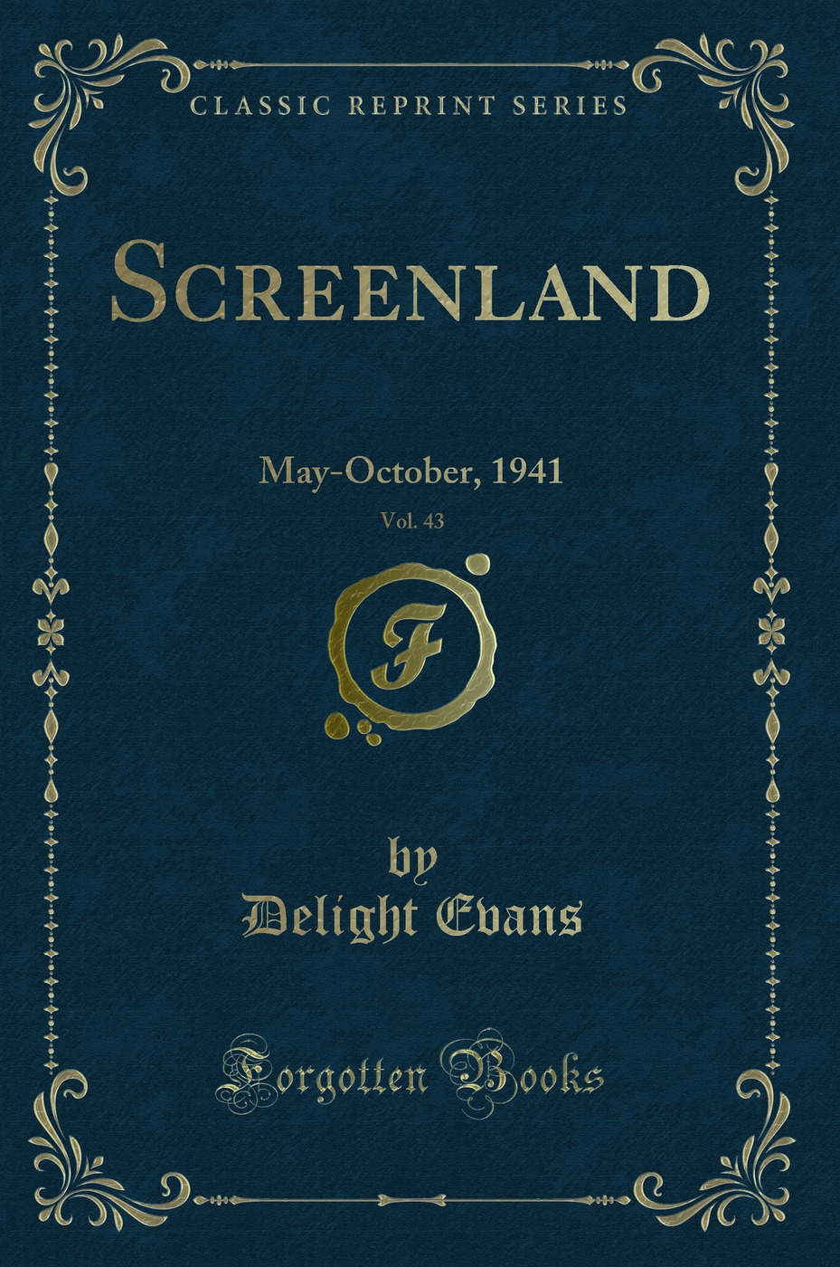Screenland, Vol. 43: May-October, 1941 (Classic Reprint)