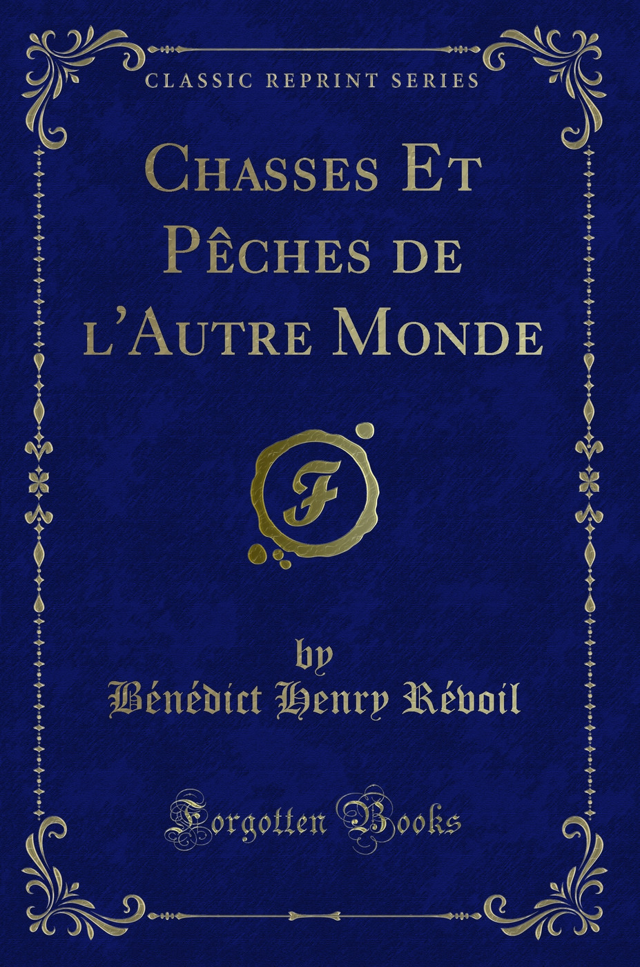 Chasses Et Pêches de l'Autre Monde (Classic Reprint)