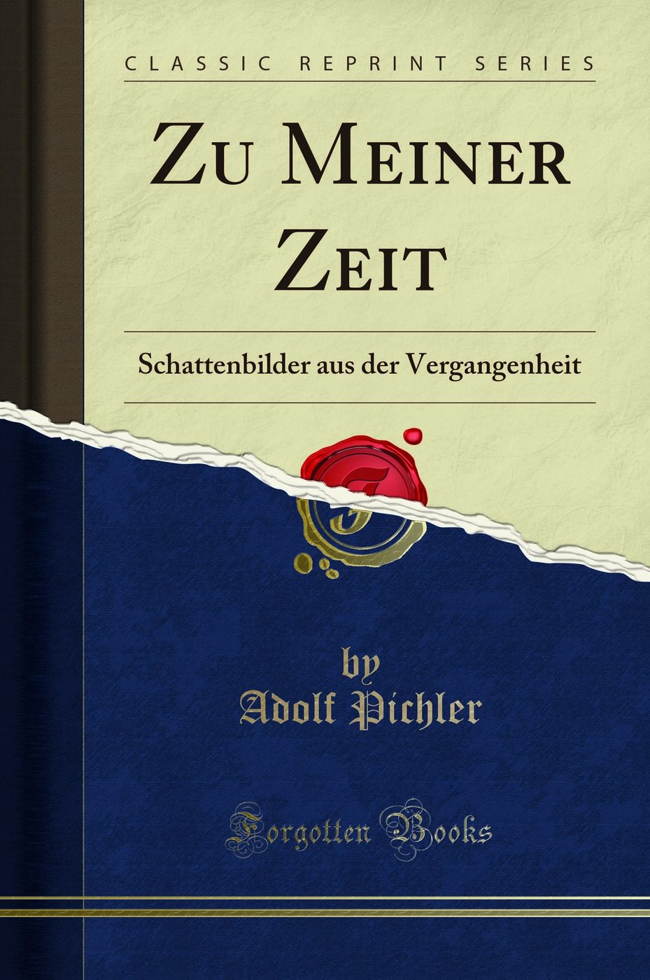 Zu Meiner Zeit: Schattenbilder aus der Vergangenheit (Classic Reprint)