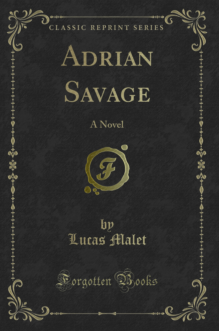 Adrian Savage: A Novel (Classic Reprint)