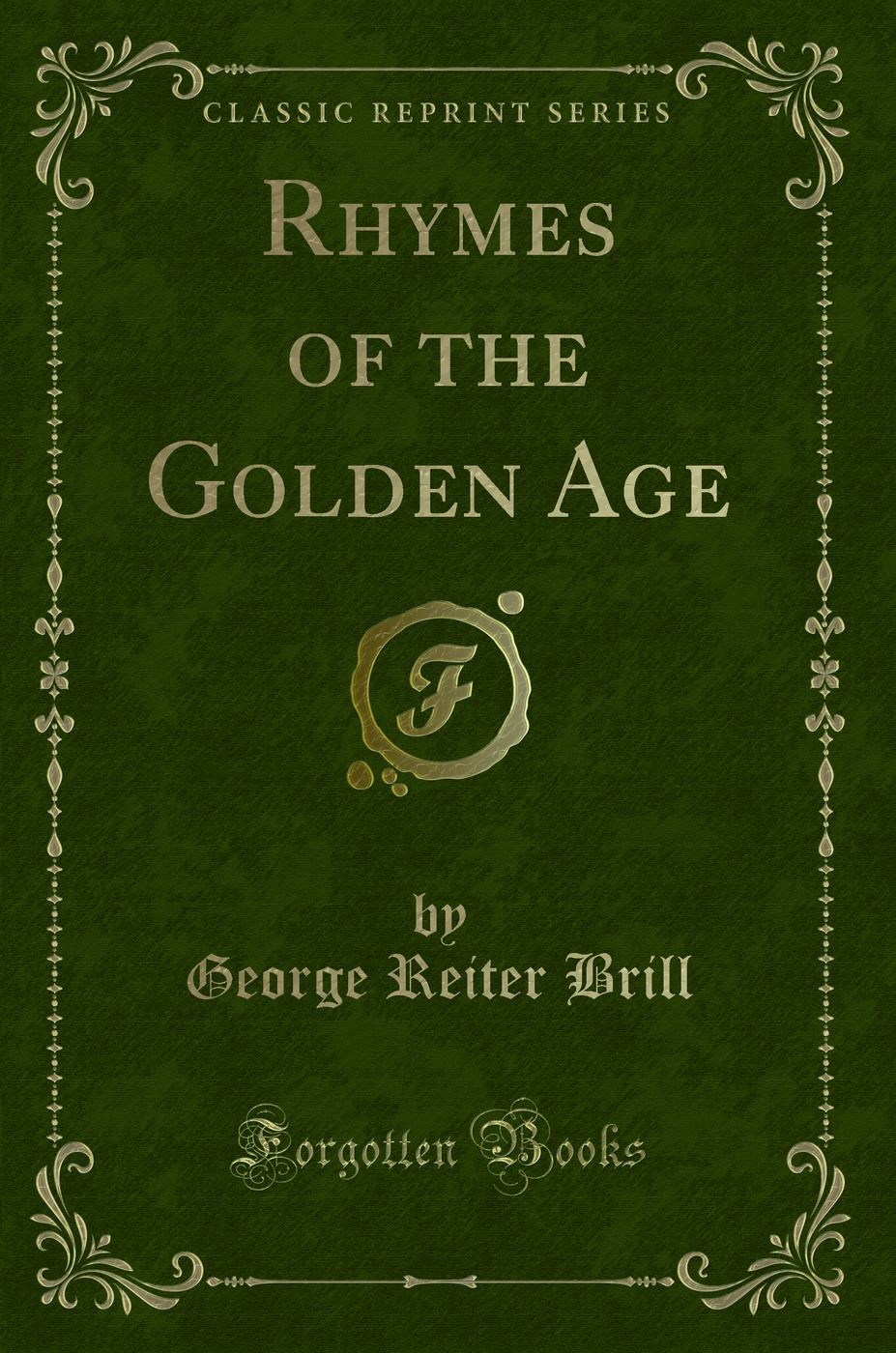 Rhymes of the Golden Age (Classic Reprint)