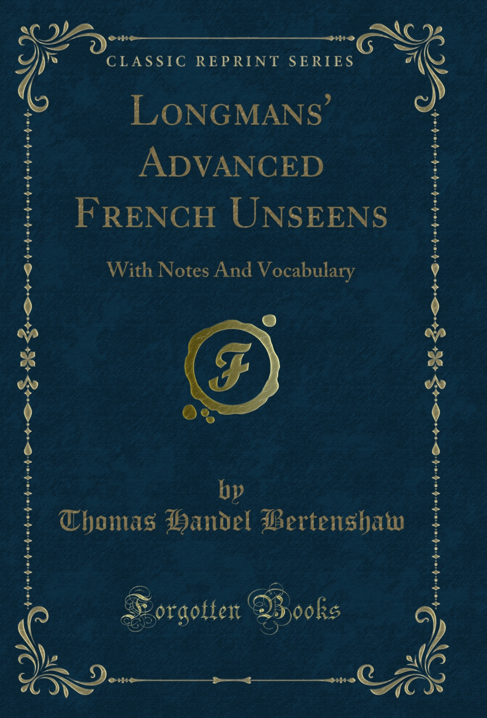 Longmans' Advanced French Unseens: With Notes And Vocabulary (Classic Reprint)